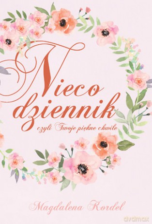 Nieco dziennik czyli twoje piękne chwile - Magdalena Kordel [KSIĄŻKA]