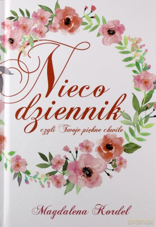 Nieco dziennik czyli twoje piękne chwile - Magdalena Kordel [KSIĄŻKA]