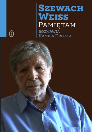Pamiętam - Szewach Weiss, Kamila Drecka [KSIĄŻKA]