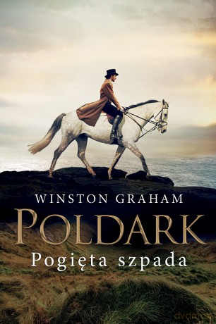 Pogięta szpada. Dziedzictwo rodu Poldarków - Winston Graham [KSIĄŻKA]
