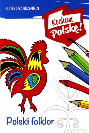 Polski folklor. Kocham Polskę [KSIĄŻKA]