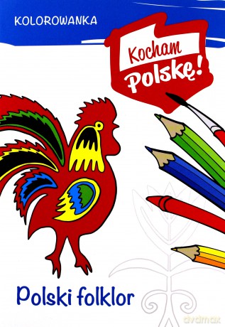 Polski folklor. Kocham Polskę [KSIĄŻKA]