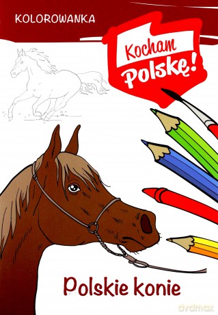 Polskie konie. Kocham Polskę [KSIĄŻKA]