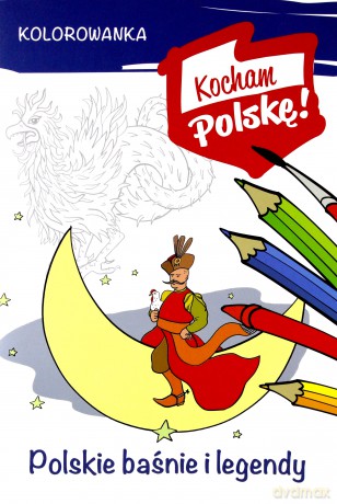 Polskie legendy. Kocham Polskę [KSIĄŻKA]