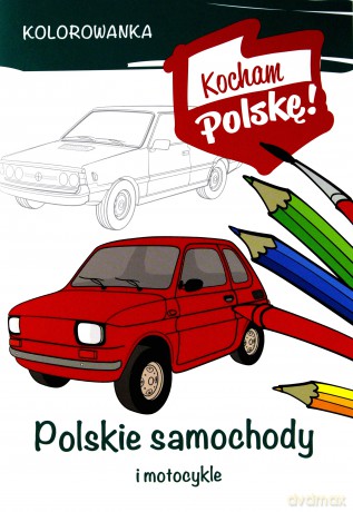 Polskie samochody i motocykle. Kocham Polskę [KSIĄŻKA]