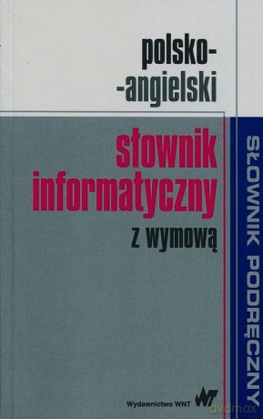 Polsko-angielski słownik informatyczny z wymową [KSIĄŻKA]