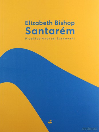 Santarem - Elizabeth Bishop [KSIĄŻKA]