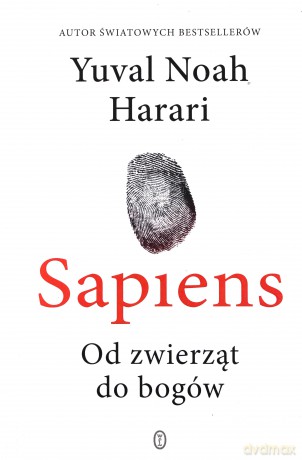 Sapiens. Od zwierząt do bogów - Yuval Noah Harari [KSIĄŻKA]