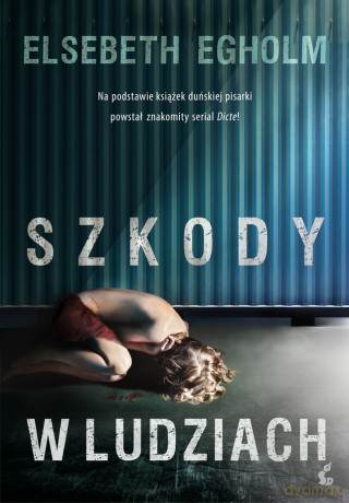 Szkody w ludziach - Elsebeth Egholm [KSIĄŻKA]