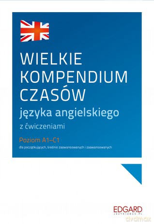 Wielkie kompendium czasów języka angielskiego z ćwiczeniami poziom A1-C1 - Ewelina Cieślak, Marcin Frankiewicz [KSIĄŻKA]