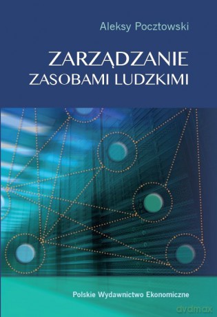 Zarządzanie zasobami ludzkimi. Koncepcje, praktyki, wyzwania - Aleksy Pocztowski [KSIĄŻKA]