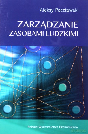 Zarządzanie zasobami ludzkimi. Koncepcje, praktyki, wyzwania - Aleksy Pocztowski [KSIĄŻKA]