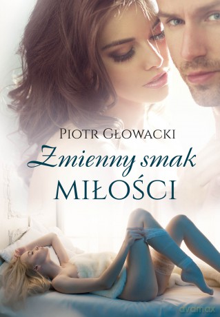 Zmienny smak miłości - Piotr Głowacki [KSIĄŻKA]