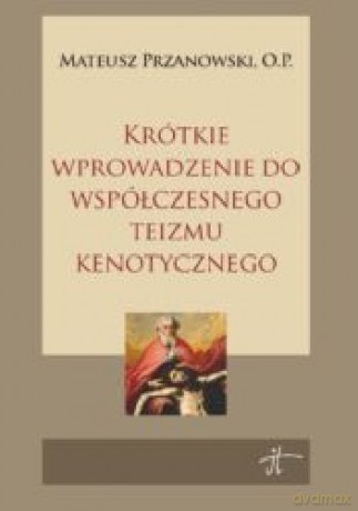 Krótkie wprowadzenie do współczesnego teizmu kenotycznego - Mateusz Przanowski [KSIĄŻKA]