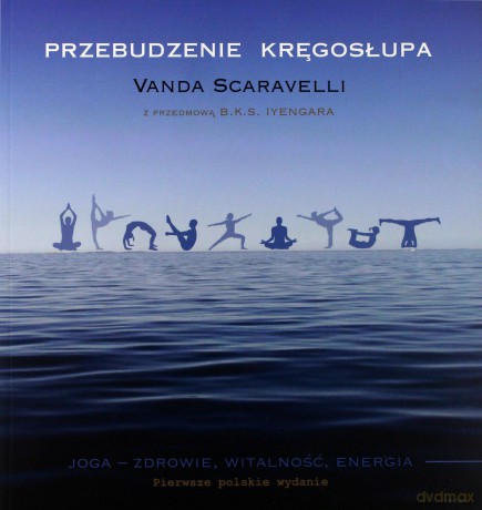 Przebudzenie kręgosłupa - Scaravelli Vanda [KSIĄŻKA]