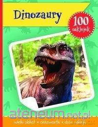 100 naklejek. Dinozaury [KSIĄŻKA]