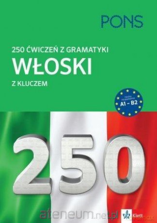 250 ćwiczeń z włoskiego. Gramatyka [KSIĄŻKA]
