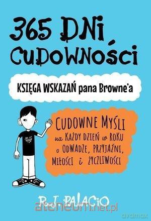 365 dni cudowności - R.J. Palacio [KSIĄŻKA]