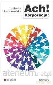 Ach! korporacja - Jolanta Łuczkowska [KSIĄŻKA]