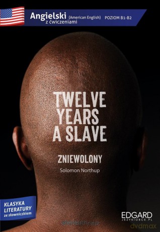 Angielski z ćwiczeniami. Twelve years a slave - Solomon Northup [KSIĄŻKA]