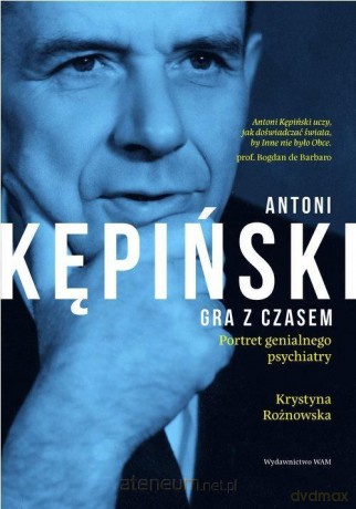 Antoni Kępiński. Gra z czasem - Krystyna Rożnowska [KSIĄŻKA]