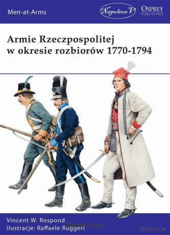 Armie Rzeczpos. w okresie rozbiorów 1770-1794 - Vincent W. Rospond [KSIĄŻKA]