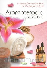 Aromaterapia dla każdego - Iwona Konopacka-Brud, Władysław Stanisław Brud [KSIĄŻKA]