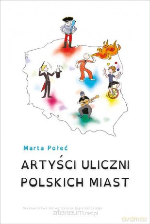 Artyści uliczni polskich miast - Marta Połeć [KSIĄŻKA]