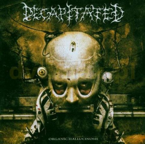 Decapitated: Organic Hallucinosis [CD]