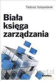 Biała księga zarządzania - Tadeusz Gospodarek [KSIĄŻKA]
