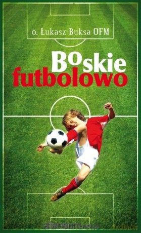 Boskie Futbolowo - Łukasz Buksa [KSIĄŻKA]