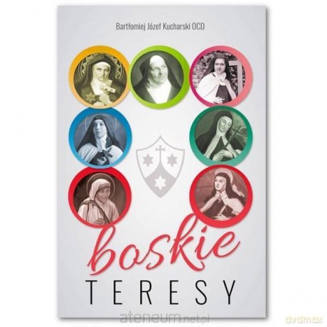 Boskie Teresy - Bartłomiej Józef Kucharski [KSIĄŻKA]