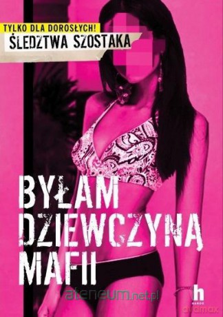 Byłam dziewczyną mafii - Janusz Szostak [KSIĄŻKA]