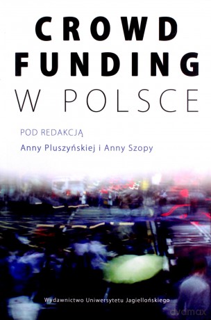 Crowdfunding w Polsce - Anna Pluszyńska, Anna Szopa [KSIĄŻKA]