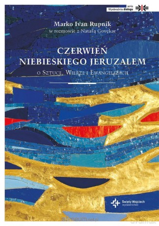 Czerwień niebieskiego Jeruzalem - Marko Ivan Rupnik, Natasza Govekar [KSIĄŻKA]