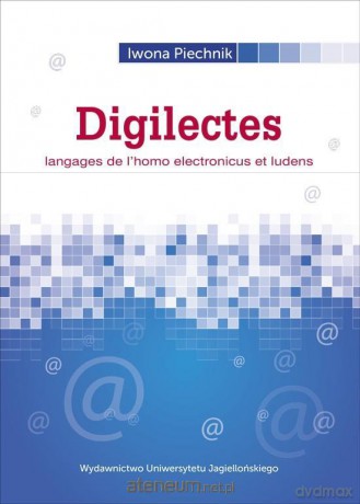 Digilectes. langages de l'homo electronicus - Iwona Piechnik [KSIĄŻKA]
