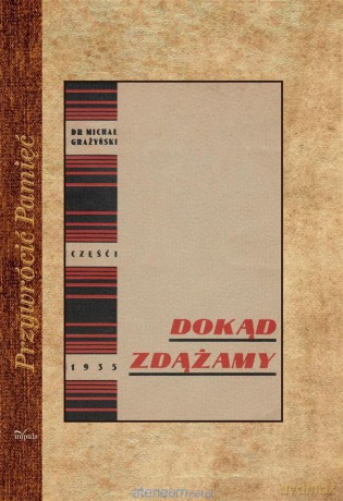 Dokąd zdążamy - Michał Grażyński [KSIĄŻKA]