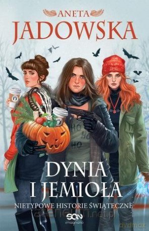 Dynia i jemioła. Nietypowe historie świąteczne - Aneta Jadowska [KSIĄŻKA]
