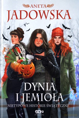 Dynia i jemioła. Nietypowe historie świąteczne - Aneta Jadowska [KSIĄŻKA]