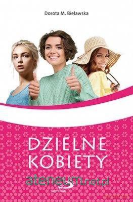 Dzielne kobiety - Dorota M. Bielawska [KSIĄŻKA]