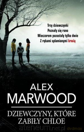 Dziewczyny, które zabiły Chloe (pocket) - Alex Marwood [KSIĄŻKA]