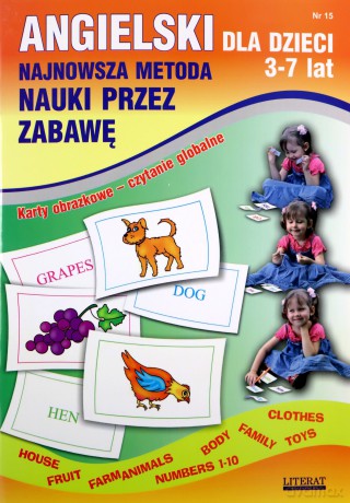 Angielski dla dzieci 3-7 lat. Zeszyt 15. Najnowsza metoda nauki przez zabawę. Karty obrazkowe - czytanie globalne - Katarzyna Piechocka-Empel [KSIĄŻKA]