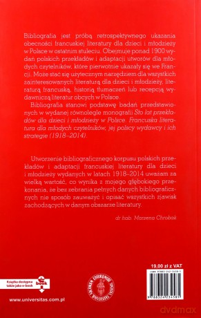 Bibliografia polskich przekładów i adaptacji francuskiej literatury dla dzieci i młodzieży wydanych w latach 1918-2014 - Natalia Paprocka [KSIĄŻKA]