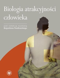 Biologia atrakcyjności człowieka - Bogusław Pawłowski [KSIĄŻKA]
