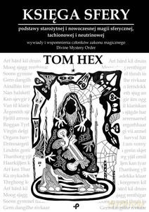 Księga Sfery. Podstawy starożytnej i nowoczesnej magii sferycznej, tachionowej i neutrinowej" - Tom Hex [KSIĄŻKA]