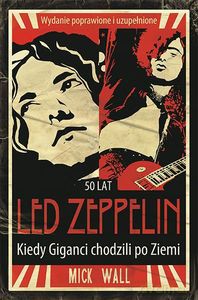 Led Zeppelin. Kiedy Giganci chodzili po Ziemi - Mick Wall [KSIĄŻKA]