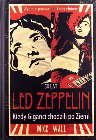 Led Zeppelin. Kiedy Giganci chodzili po Ziemi - Mick Wall [KSIĄŻKA]
