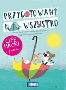 Przygotowani na wszystko. Life hacki w podróży [KSIĄŻKA]