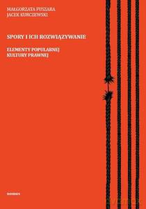 Spory i ich rozwiązywanie. Elementy popularnej kultury prawnej - Małgorzata Fuszara, Jacek Kurczewski [KSIĄŻKA]