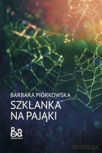 Szklanka na pająki - Barbara Piórkowska [KSIĄŻKA]